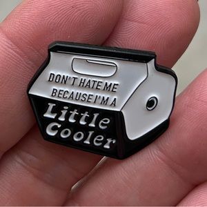 Little Cooler Enamel Pin “Don’t Hate me because I’m a little Cooler”  Pin